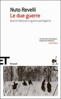 Le due guerre. Guerra fascista e guerra partigiana